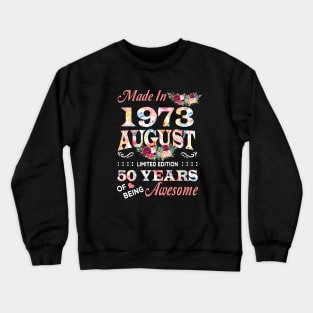 August Flower Made In 1973 50 Years Of Being Awesome Crewneck Sweatshirt